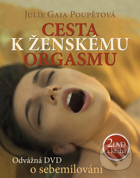 Cesta k ženskému orgasmu + 2 DVD - Julie Gaia Poupětová, Kodava, 2012