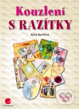 Kniha: Kouzlení s razítky (Sylva Šporková). Grada, 2012 Kniha: Kouzlení s razítky (Sylva Šporková). Grada, 2012