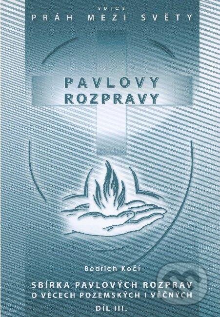 Kniha: Pavlovy rozpravy III (Bedřich Kočí). Agape, 2008 Kniha: Pavlovy rozpravy III (Bedřich Kočí). Agape, 2008