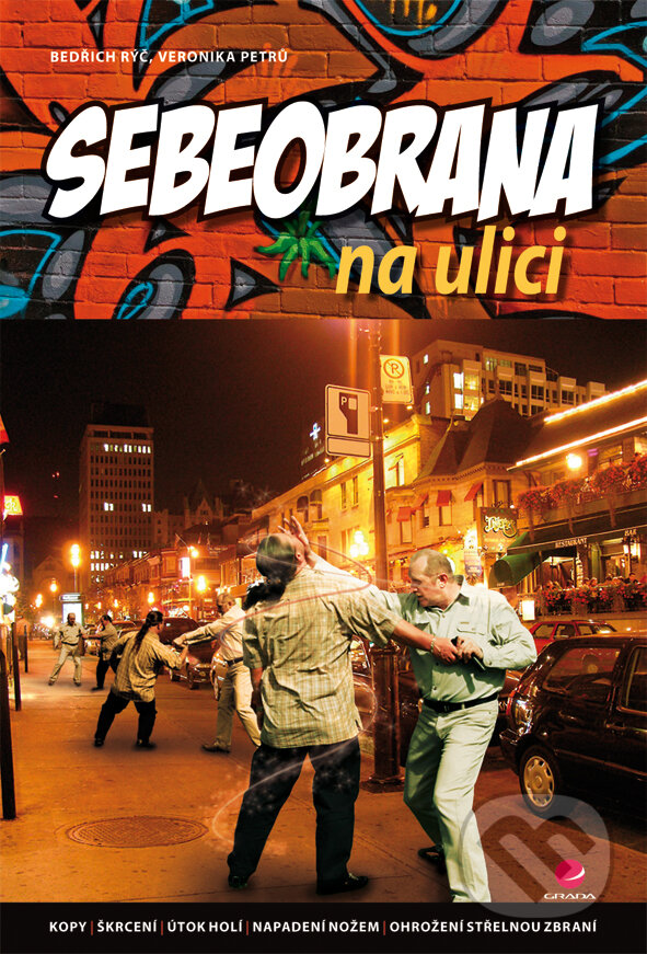 E-kniha: Sebeobrana na ulici (Bedřich Rýč a Veronika Petrů). Grada, 2008 E-kniha: Sebeobrana na ulici (Bedřich Rýč a Veronika Petrů). Grada, 2008