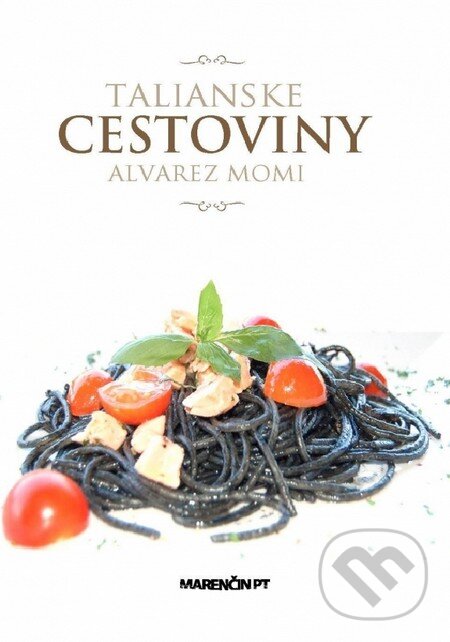 Kniha: Talianske cestoviny (Alvarez Momi). Marenčin PT, 2013 Kniha: Talianske cestoviny (Alvarez Momi). Marenčin PT, 2013