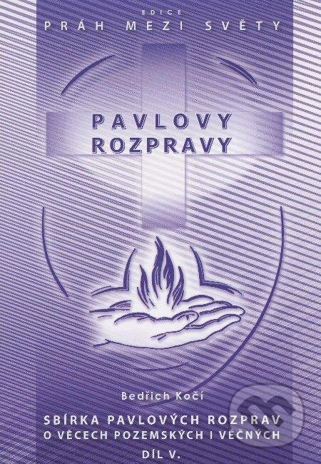 Kniha: Pavlovy rozpravy V. (Bedřich Kočí). Agape, 2009 Kniha: Pavlovy rozpravy V. (Bedřich Kočí). Agape, 2009