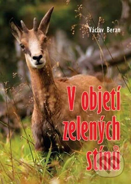 Kniha: V objetí zelených stínů (Václav Beran). Akcent, 2012 Kniha: V objetí zelených stínů (Václav Beran). Akcent, 2012