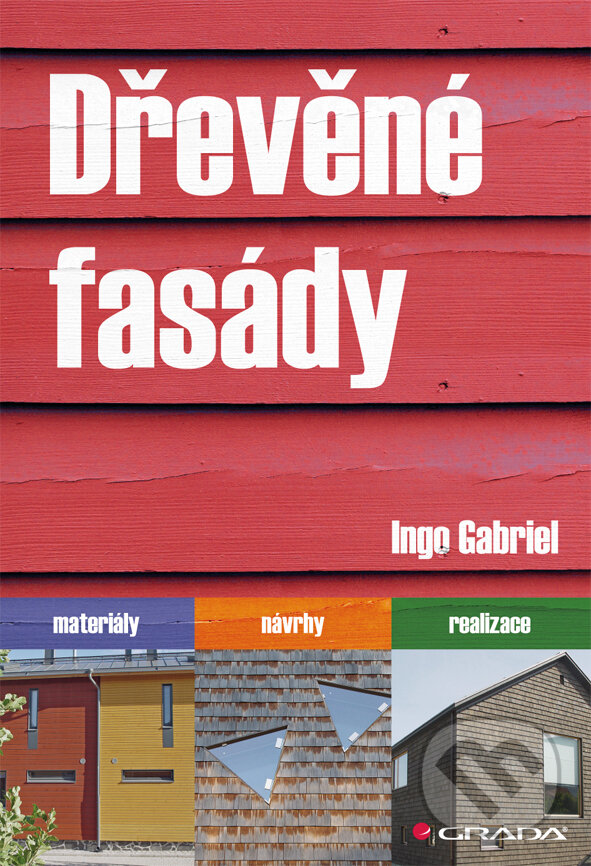 E-kniha: Dřevěné fasády (Ingo Gabriel). Grada, 2011 E-kniha: Dřevěné fasády (Ingo Gabriel). Grada, 2011