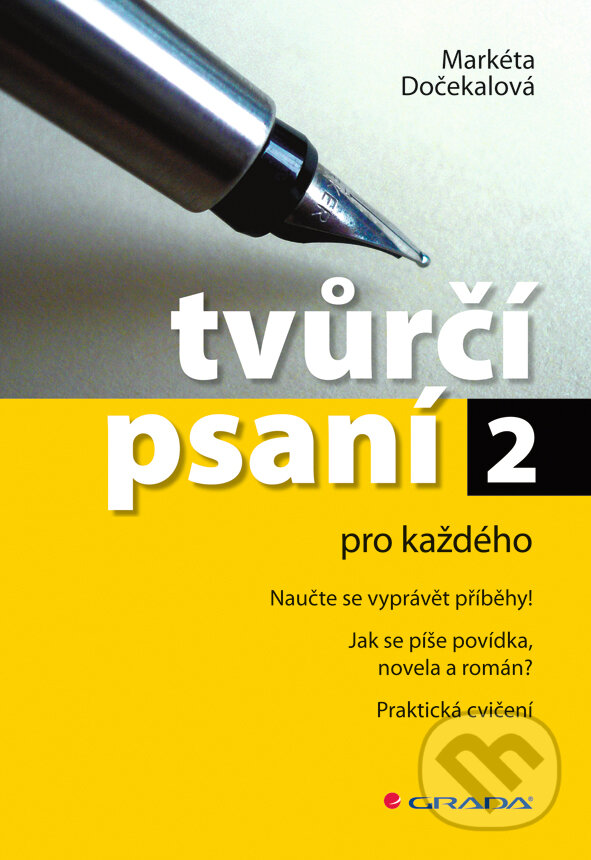 E-kniha: Tvůrčí psaní 2 (Markéta Dočekalová). Grada, 2008 E-kniha: Tvůrčí psaní 2 (Markéta Dočekalová). Grada, 2008