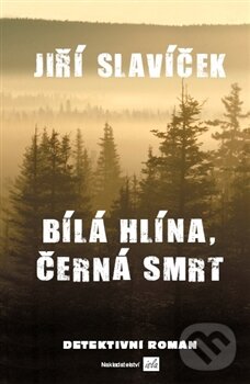 Kniha: Bílá hlína, černá smrt (Jiří Slavíček). Isla nakladatelství, 2012 Kniha: Bílá hlína, černá smrt (Jiří Slavíček). Isla nakladatelství, 2012