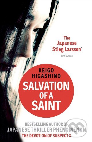 Kniha: Salvation of a Saint (Keigo Higashino). Atom, Little Brown, 2012 Kniha: Salvation of a Saint (Keigo Higashino). Atom, Little Brown, 2012