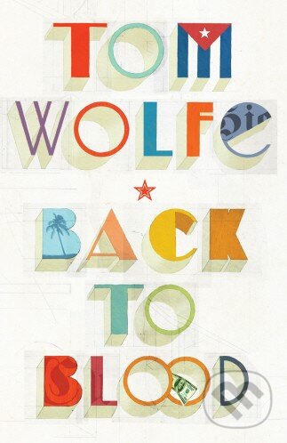 Kniha: Back to Blood (Tom Wolfe). Random House, 2012 Kniha: Back to Blood (Tom Wolfe). Random House, 2012