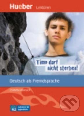 Kniha: Timo darf nicht sterben! - Leseheft (Franz Specht). Max Hueber Verlag, 2009 Kniha: Timo darf nicht sterben! - Leseheft (Franz Specht). Max Hueber Verlag, 2009