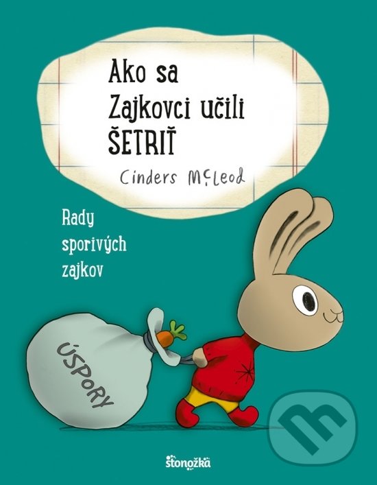 Kniha: Ako sa Zajkovci učili šetriť (Cinders McLeod). Stonožka, 2022 Kniha: Ako sa Zajkovci učili šetriť (Cinders McLeod). Stonožka, 2022