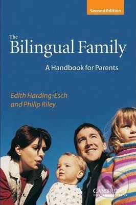 Kniha: The Bilingual Family (Edith Harding-Esch a Philip Riley). Cambridge University Press, 2003 Kniha: The Bilingual Family (Edith Harding-Esch a Philip Riley). Cambridge University Press, 2003