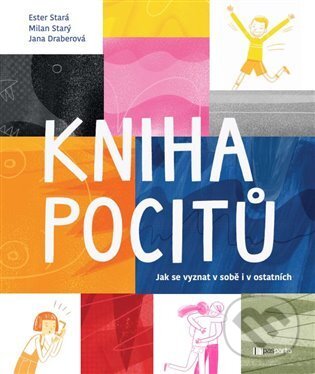 Kniha pocitů - Ester Stará, Jana Draberová, Milan Starý (ilustrátor), Pasparta, 2022