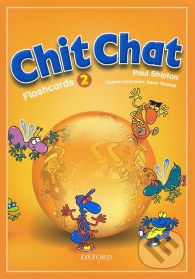 Kniha: Chit Chat 2: Flashcards (Paul Shipton). Oxford University Press, 2007 Kniha: Chit Chat 2: Flashcards (Paul Shipton). Oxford University Press, 2007