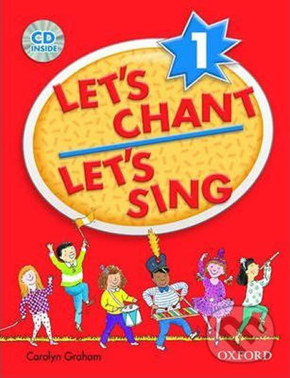 Kniha: Let´s Chant, Let´s Sing 1: Book + Audio CD Pack (Caroline Graham). Oxford University Press, 2004 Kniha: Let´s Chant, Let´s Sing 1: Book + Audio CD Pack (Caroline Graham). Oxford University Press, 2004