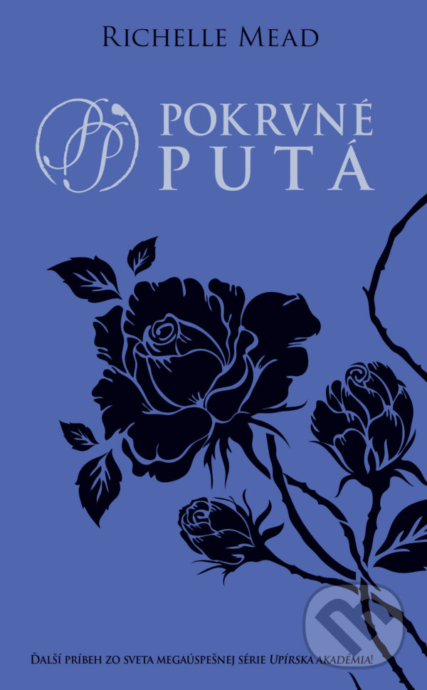 Kniha: Pokrvné putá (Richelle Mead). Slovart, 2022 Kniha: Pokrvné putá (Richelle Mead). Slovart, 2022