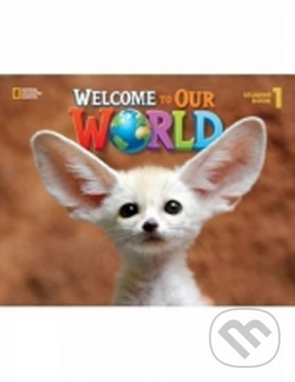 Kniha: Welcome to Our World 1 Student´s Book (Cengage). Cengage, 2015 Kniha: Welcome to Our World 1 Student´s Book (Cengage). Cengage, 2015