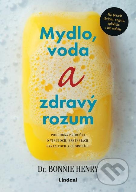 E-kniha: Mydlo, voda a zdravý rozum (Bonnie Henry). Lindeni, 2021 E-kniha: Mydlo, voda a zdravý rozum (Bonnie Henry). Lindeni, 2021