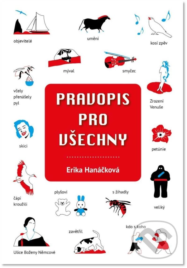 Kniha: Pravopis pro všechny (Erika Hanáčková). Fortuna Libri ČR, 2022 Kniha: Pravopis pro všechny (Erika Hanáčková). Fortuna Libri ČR, 2022