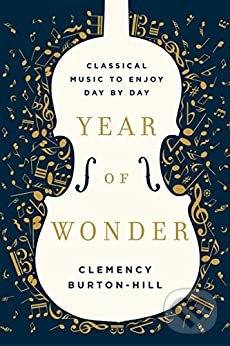 Kniha: Year of Wonder (Clemency Burton-Hill). Headline Book, 2018 Kniha: Year of Wonder (Clemency Burton-Hill). Headline Book, 2018