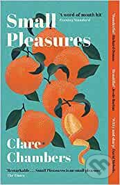 Kniha: Small Pleasures (Clare Chambers). Orion, 2021 Kniha: Small Pleasures (Clare Chambers). Orion, 2021