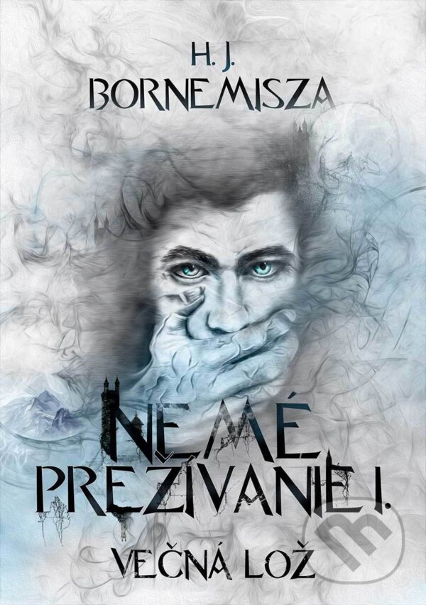 E-kniha: Večná lož - Nemé prežívanie I. (H.J. Bornemisza). H. J. Bornemisza E-kniha: Večná lož - Nemé prežívanie I. (H.J. Bornemisza). H. J. Bornemisza