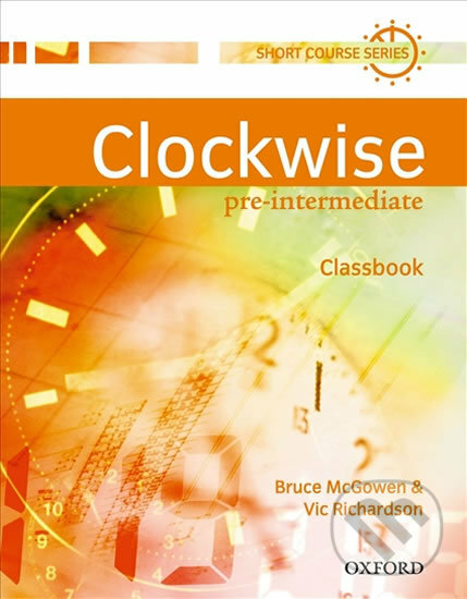 Kniha: Clockwise Pre-intermediate: Classbook (Bruce McGowen). Oxford University Press, 2000 Kniha: Clockwise Pre-intermediate: Classbook (Bruce McGowen). Oxford University Press, 2000