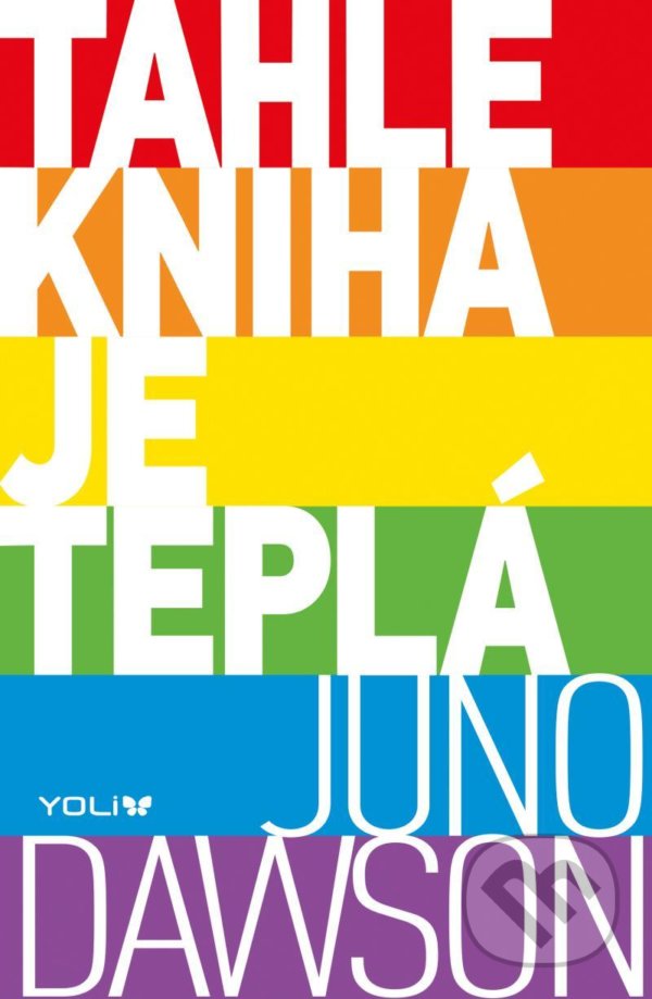 Kniha: Tahle kniha je teplá (Juno Dawson). YOLi, 2022 Kniha: Tahle kniha je teplá (Juno Dawson). YOLi, 2022