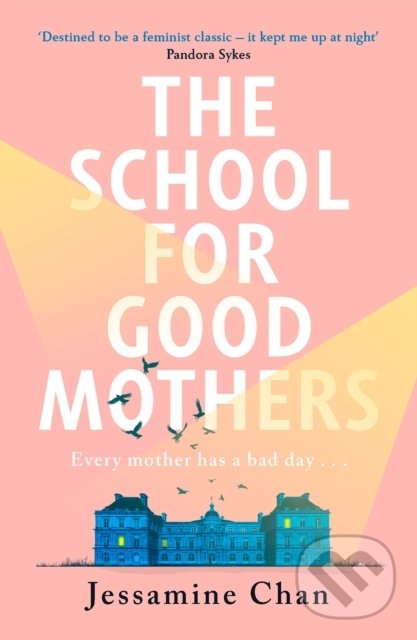 Kniha: The School for Good Mothers (Jessamine Chan). Cornerstone, 2022 Kniha: The School for Good Mothers (Jessamine Chan). Cornerstone, 2022