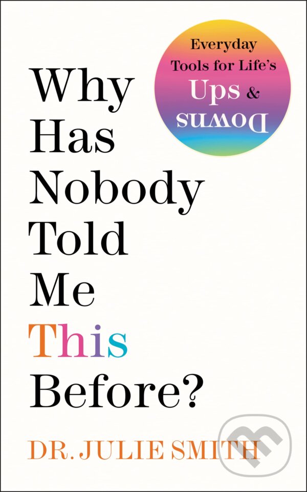Kniha: Why Has Nobody Told Me This Before? (Julie Smith). HarperCollins, 2022 Kniha: Why Has Nobody Told Me This Before? (Julie Smith). HarperCollins, 2022