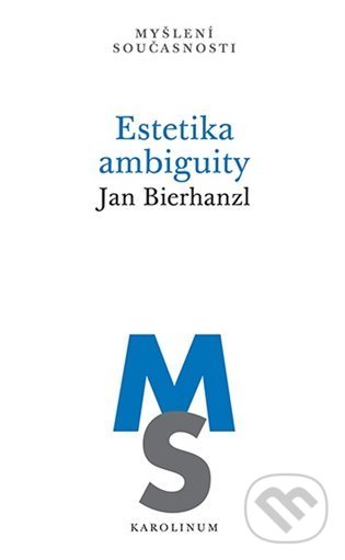 Kniha: Estetika ambiguity (Jan Bierhanzl). Karolinum, 2022 Kniha: Estetika ambiguity (Jan Bierhanzl). Karolinum, 2022
