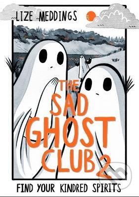 Kniha: The Sad Ghost Club 2 (Lize Meddings). Hachette Illustrated, 2022 Kniha: The Sad Ghost Club 2 (Lize Meddings). Hachette Illustrated, 2022