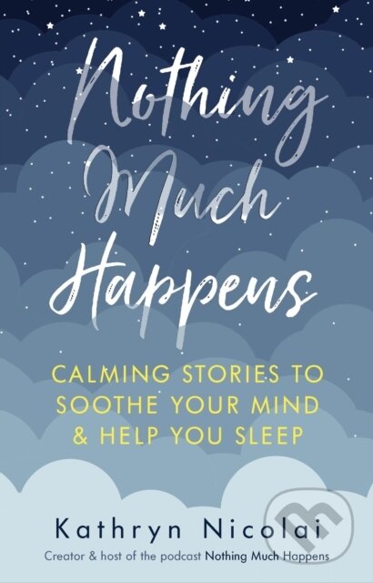 E-kniha: Nothing Much Happens (Kathryn Nicolai). Atlantic Books, 2020 E-kniha: Nothing Much Happens (Kathryn Nicolai). Atlantic Books, 2020