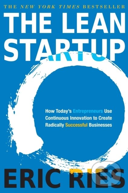 E-kniha: The Lean Startup (Eric Ries). Crown, 2011 E-kniha: The Lean Startup (Eric Ries). Crown, 2011