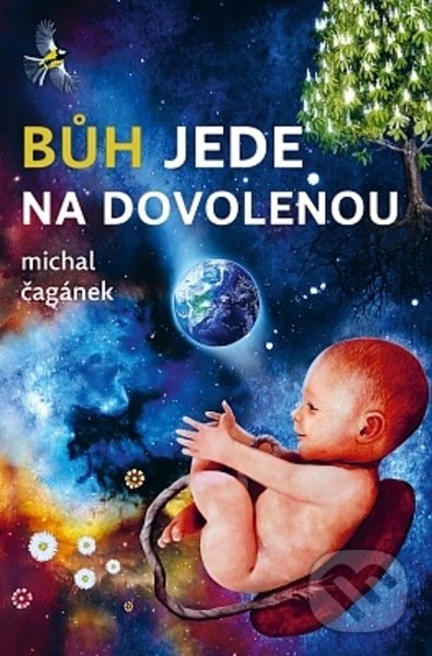 Kniha: Bůh jede na dovolenou (Michal Čagánek). Synergie, 2022 Kniha: Bůh jede na dovolenou (Michal Čagánek). Synergie, 2022