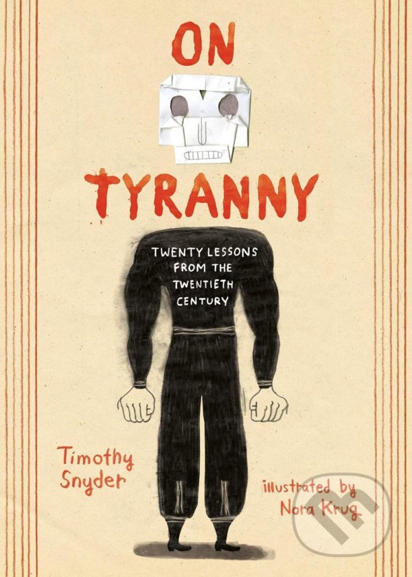 Kniha: On Tyranny (Graphic Edition) (Timothy Snyder). Ten speed, 2021 Kniha: On Tyranny (Graphic Edition) (Timothy Snyder). Ten speed, 2021