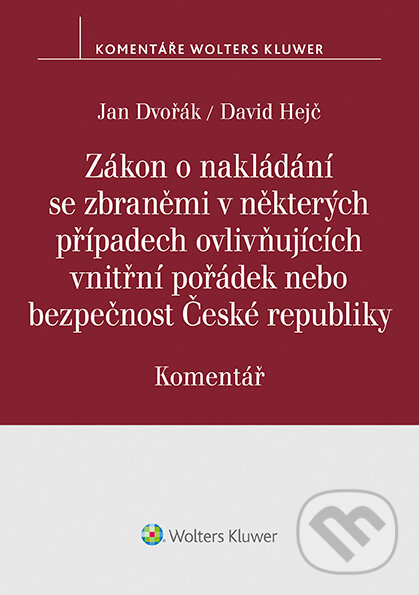 E-kniha: Zákon o nakládání se zbraněmi (David Hejč a Jan Dvořák). Wolters Kluwer ČR, 2022 E-kniha: Zákon o nakládání se zbraněmi (David Hejč a Jan Dvořák). Wolters Kluwer ČR, 2022