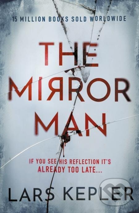 E-kniha: The Mirror Man (Lars Kepler). Bonnier Publishing Fiction, 2022 E-kniha: The Mirror Man (Lars Kepler). Bonnier Publishing Fiction, 2022