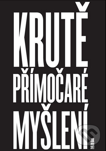 Kniha: Krutě přímočaré myšlení (jak změnilo svět) (M&C Saatchi). Kniha Zlín, 2012 Kniha: Krutě přímočaré myšlení (jak změnilo svět) (M&C Saatchi). Kniha Zlín, 2012
