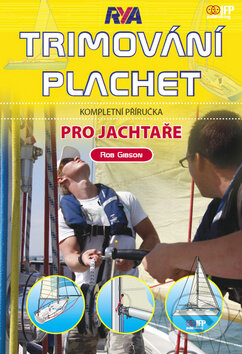 Kniha: Trimování plachet pro jachtaře (Rob Gibson). IFP Publishing, 2012 Kniha: Trimování plachet pro jachtaře (Rob Gibson). IFP Publishing, 2012