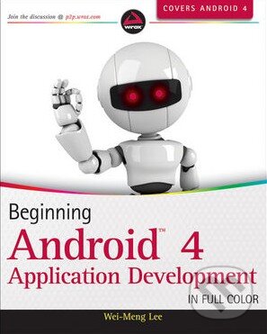 Kniha: Beginning Android 4 (Wei-Meng Lee). Wrox, 2012 Kniha: Beginning Android 4 (Wei-Meng Lee). Wrox, 2012