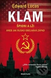 Kniha: Klam (Edward Lucas). Mladá fronta, 2012 Kniha: Klam (Edward Lucas). Mladá fronta, 2012