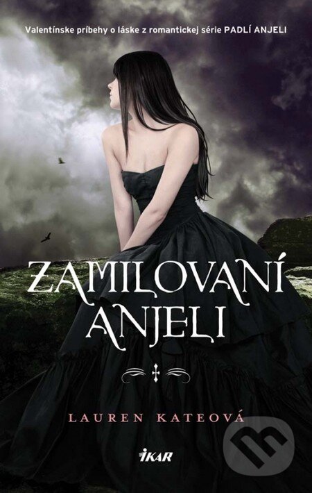 Kniha: Zamilovaní anjeli (Lauren Kate). Ikar, 2013 Kniha: Zamilovaní anjeli (Lauren Kate). Ikar, 2013