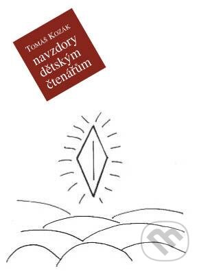 Kniha: Navzdory dětským čtenářům (Tomáš Kozák). Plot, 2012 Kniha: Navzdory dětským čtenářům (Tomáš Kozák). Plot, 2012
