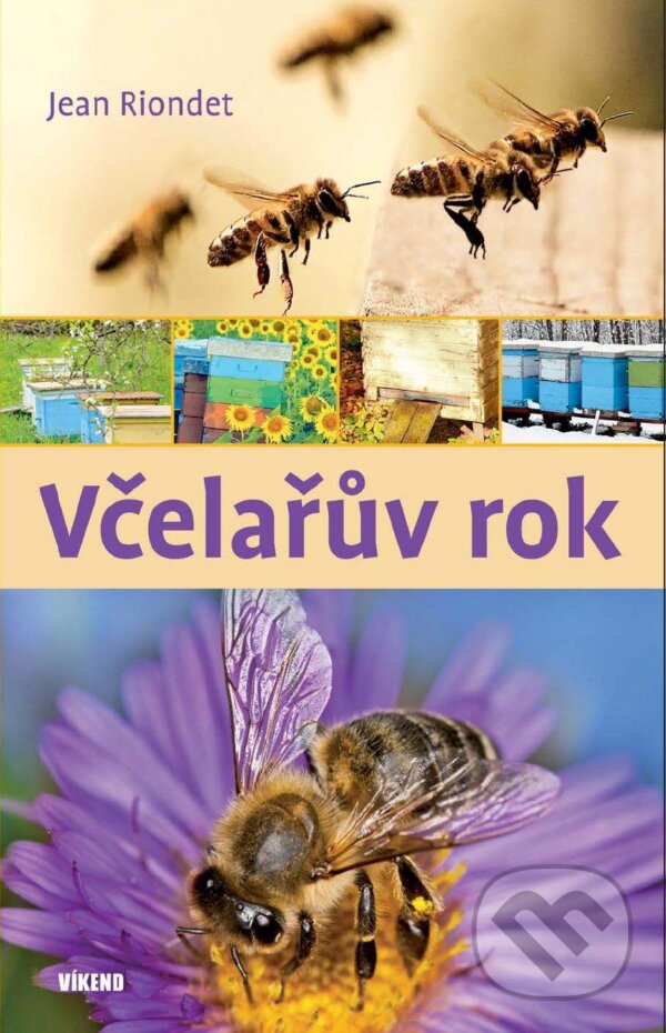 Kniha: Včelařův rok (Jean Riondet). Víkend, 2012 Kniha: Včelařův rok (Jean Riondet). Víkend, 2012