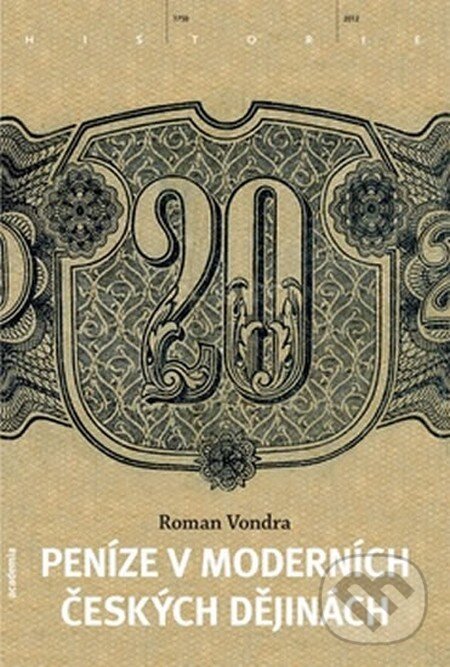 Kniha: Peníze v našich novodobých dějinách (Roman Vondra). Academia, 2012 Kniha: Peníze v našich novodobých dějinách (Roman Vondra). Academia, 2012