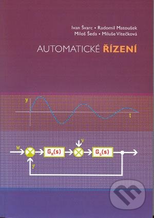 Kniha: Automatické řízení (Ivan Švarc). Akademické nakladatelství CERM, 2012 Kniha: Automatické řízení (Ivan Švarc). Akademické nakladatelství CERM, 2012