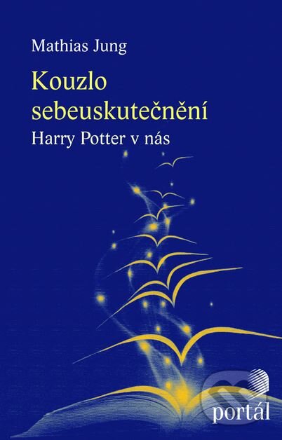 Kniha: Kouzlo sebeuskutečnění (Mathias Jung). Portál, 2012 Kniha: Kouzlo sebeuskutečnění (Mathias Jung). Portál, 2012