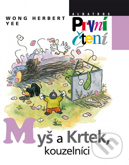 Kniha: Myš a Krtek, kouzelníci (Wong Herbert Yee). Albatros CZ, 2012 Kniha: Myš a Krtek, kouzelníci (Wong Herbert Yee). Albatros CZ, 2012