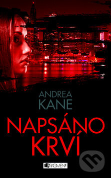Kniha: Napsáno krví (Andrea Kane). Nakladatelství Fragment, 2012 Kniha: Napsáno krví (Andrea Kane). Nakladatelství Fragment, 2012