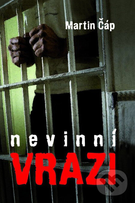 Kniha: Nevinní vrazi (Martin Čáp). XYZ, 2012 Kniha: Nevinní vrazi (Martin Čáp). XYZ, 2012